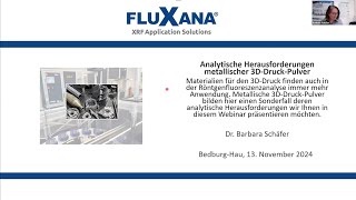 FLUXANA Webinar quotAnalytische Herausforderungen metallischer 3DDruckPulver quot 13 November 2024 [upl. by Aronos]