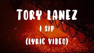 Tory Lanez  I Sip LyricsLyric Video [upl. by Kee]