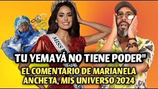 “Tu Yemayá no tiene poder” el comentario de Marianela Ancheta Miss Universo Cuba 2024 [upl. by Spiegleman]