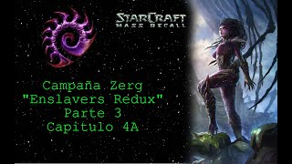 StarCraft Mass Recall  Campaña Zerg quotEnslavers Reduxquot Parte 3 Capitulo 4A en Español [upl. by Anirtak985]