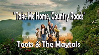 Take Me Home Country Roads  Reggae  Toots amp The Maytals [upl. by Naitsirc698]