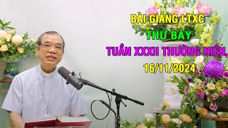 Bài giảng LTXC Thứ Bảy Tuần XXXII Thường Niên  Ngày 16112024  Lời Chúa Hôm Nay [upl. by Musetta]