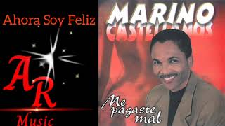 Marino Castellano Ahora Soy Feliz Me Pagaste Mal 2001 [upl. by Adekahs199]