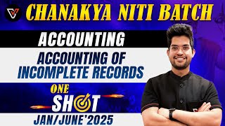 Accounting Of Incomplete Records One Shot  Ca Foundation Accounts  Vishwas CA Rishabh Rohra Sir [upl. by Ephrayim159]