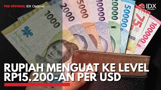 Rupiah Menguat ke Level Rp15200an per USD  IDX CHANNEL [upl. by Eytteb489]