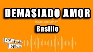 Basilio  Demasiado Amor Versión Karaoke [upl. by Lynea]