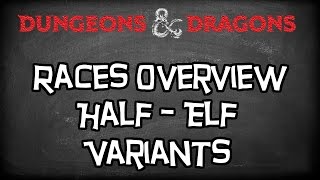 Dungeons amp Dragons 5e Races Tutorial quotThe HalfElf Variants Wood Sun Moon Drow Aquaticquot [upl. by Htrag]