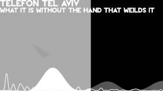 HQ Telefon Tel Aviv  What it is Without the Hand That Wields it [upl. by Simone]