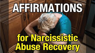 Affirmations for Narcissistic Abuse Recovery [upl. by Norabal]