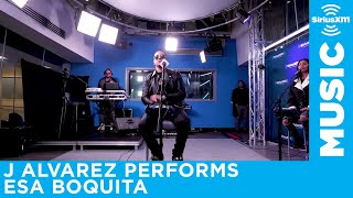 J Alvarez — Esa Boquita LIVE  SiriusXM Studios [upl. by Nitnelav306]