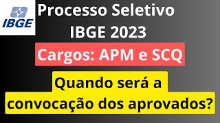 Processo Seletivo APM e SCQ IBGE 2023 Convocação dos candidatos aprovados começa quando [upl. by Arlan]