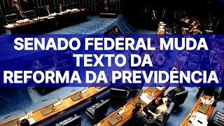 URGENTE SENADO DERRUBA PROPOSTA DO GOVERNO E MUDA TEXTO DA REFORMA DA PREVIDÊNCIA [upl. by Lanrev356]