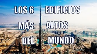 LOS 6 EDIFICIOS MÁS ALTOS DEL MUNDO 2014 [upl. by Haraf]