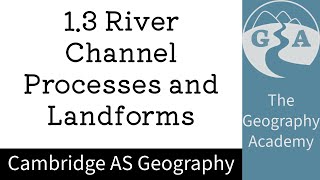 13 Cambridge AS Geography  River Channel Processes and Landforms [upl. by Grimbal]