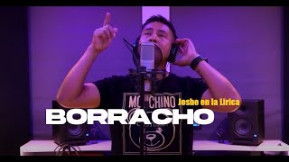 JOSHE EN LA LIRICA  REMIX BORRACHO [upl. by Ettebab557]