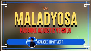 MALADYOSA  Tatot KARAOKE ACOUSTIC VERSION [upl. by Halyak]