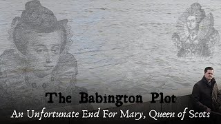 The Babington Plot  An Unfortunate End For Mary Queen of Scots London [upl. by Zurkow]