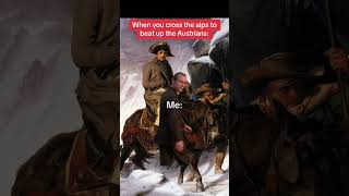 Crossing the alps Napoleon meme napoleonic memes history napoleon [upl. by Ylil277]