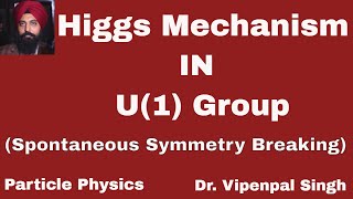 Higgs Mechanism  U1 spontaneous symmetry breaking  Particle Physics  Hindi [upl. by Drawe]