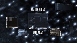 Prateek Kuhad  Mulaqat  Official Lyric Video [upl. by Eelano]