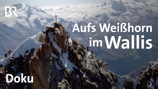 Das Weißhorn im Wallis  BergaufBergab  Doku  Schweizer Alpen [upl. by Otilia]