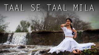 TAAL SE TAAL MILA  DANCE COVER  GOURI KAJALE MUNDLIK  2021  taalsetaalmilaarrahman [upl. by Boyce250]