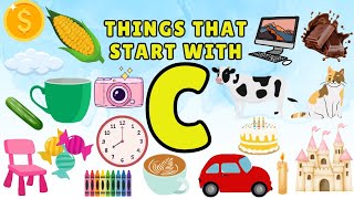 Things That Start with C  Kids Learning  English Vocabulary [upl. by Edlihtam]