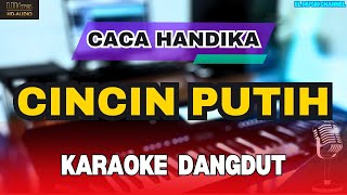 CINCIN PUTIH  Caca Handika  Karaoke Dangdut Original HD Audio [upl. by Janerich]