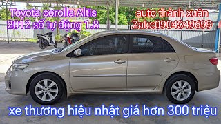 Toyota corolla Altis 2012 số tự động 18 cực kỳ đẹp mà giá chỉ hơn 300 triệu ace LH0904349699 [upl. by Dalt686]