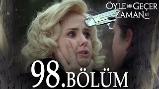 Öyle Bir Geçer Zaman Ki 98 Bölüm  Full Bölüm [upl. by Shepley]