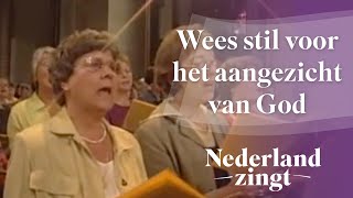 Nederland Zingt Wees stil voor het aangezicht van God [upl. by Nnylyrehc6]