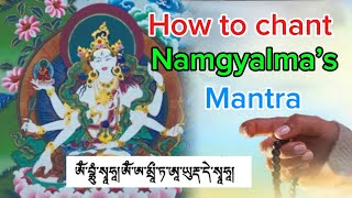 How to chant Buddhist Mantra  Namgyalma’s Mantra  རྣམ་རྒྱལ་མའི་མཚན་སྔགས། [upl. by Perla]