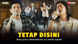 Maulana Ardiansyah Ft Mark Adam  Tetap Disini  Terimakasih Kau Tlah Mencintaiku [upl. by Quinta922]