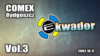 Klub Ekwador Manieczki 20021017 Comex Bydgoszcz vol3 [upl. by Luciano227]