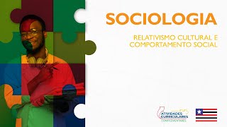 Atv Curriculares C  Sociologia  1º ano  Relativismo Cultural e comportamento social [upl. by Neuburger]