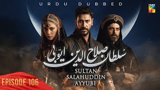 Sultan Salahuddin Ayyubi  Episode 106   Urdu Dubbed   13th November 2024  HUM TV [upl. by Gallager]