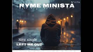 Ryme Minista  Left Me Out Officia Audio 2024 killazworld [upl. by Rahr363]