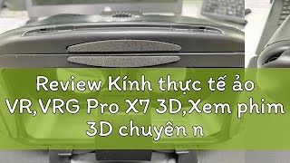 Review Kính thực tế ảo VRVRG Pro X7 3DXem phim 3D chuyên nghiệpChơi trò chơi VRĐi kèm với tay c [upl. by Angeline]