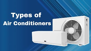 Types of air conditioners  Different Types of Air Conditioners [upl. by Enelyam]