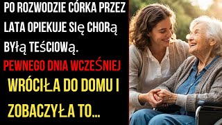 Po rozwodzie synowa przez lata opiekowała się chorą byłą teściową Pewnego dnia kiedy wraca do domu [upl. by Audette]