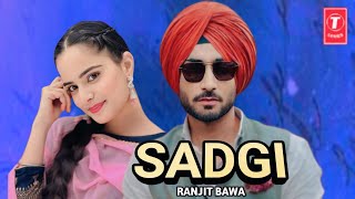 Sadgi  Ranjit Bawa Full Video New Punjabi Song 2024 [upl. by Ulund610]