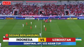 🔴 LIVE Doha  INDONESIA VS UZBEKISTAN  SEMIFINAL Piala Asia U23 AFC 2024 • Prediksi amp Ilustrasi [upl. by Saltzman]