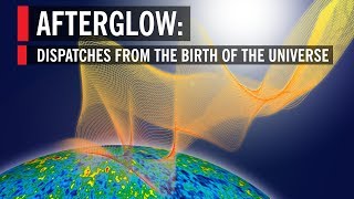 Afterglow Dispatches from the Birth of the Universe [upl. by Attesoj]