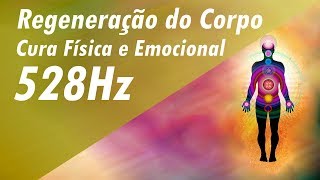 528Hz REGENERAÇÃO EMOCIONAL CURA FÍSICA E EMOCIONAL  LIMPEZA EMOCIONAL  ENERGIA POSITIVA [upl. by Ingelbert373]