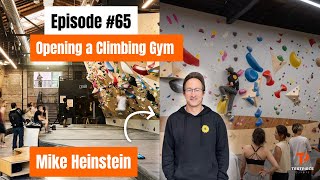 Testpiece Climbing 65 How Valuable is Routesetting for a Gym with Mike Heinstein [upl. by Enilaf231]