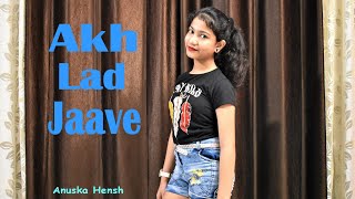 Akh Lad Jaave  Aayush S  Badshah TBagchiJubin N Asees K  Dance Cover  Anuska Hensh [upl. by Kaspar834]