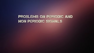 Problems on Periodic Signals [upl. by Yeltneb]