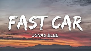 Jonas Blue  Fast Car Lyrics ft Dakota [upl. by Hamlani]