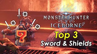 MHWorld Iceborne  Top 3 Sword amp Shields [upl. by Akimahs]