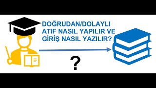 PROJELERDE DOĞRUDANDOLAYLI ATIF NASIL YAPILIR VE İYİ BİR GİRİŞ NASIL YAZILIR [upl. by Einolem]